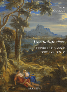 Une nature rêvée. Peindre le paysage sous Louis XIV